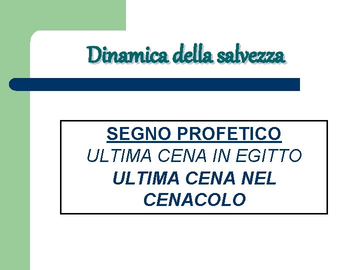 Dinamica della salvezza SEGNO PROFETICO ULTIMA CENA IN EGITTO ULTIMA CENA NEL CENACOLO 