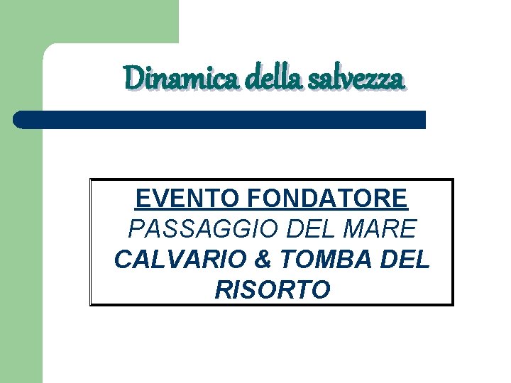 Dinamica della salvezza EVENTO FONDATORE PASSAGGIO DEL MARE CALVARIO & TOMBA DEL RISORTO 