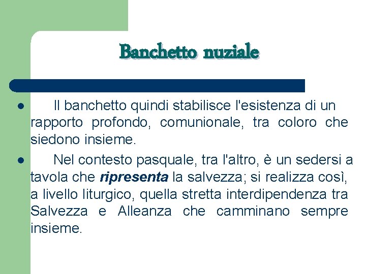 Banchetto nuziale l l Il banchetto quindi stabilisce l'esistenza di un rapporto profondo, comunionale,