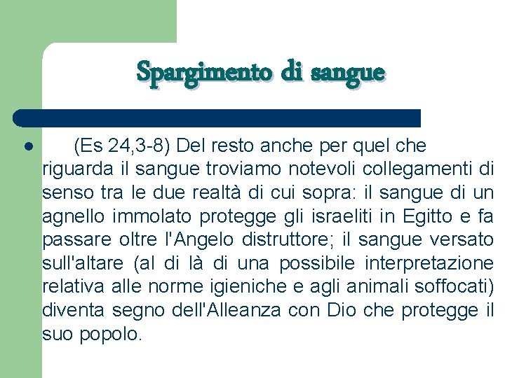 Spargimento di sangue l (Es 24, 3 -8) Del resto anche per quel che