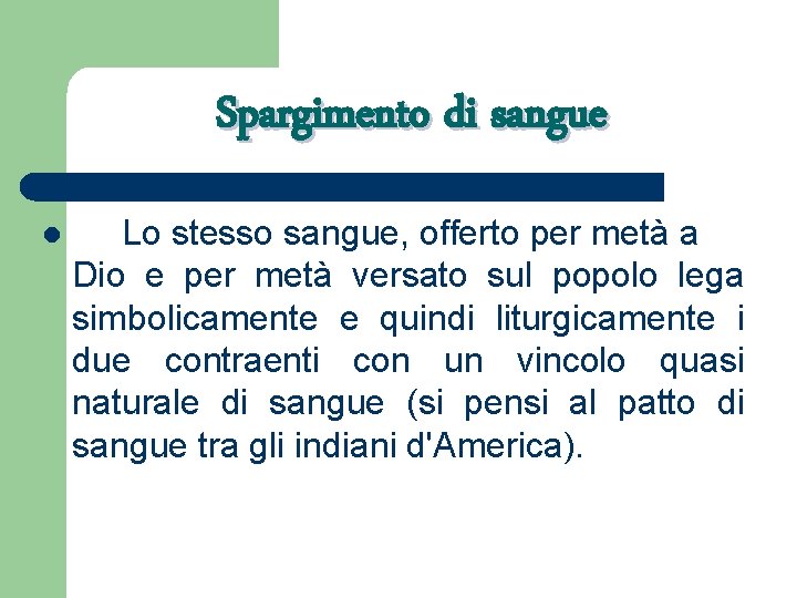 Spargimento di sangue l Lo stesso sangue, offerto per metà a Dio e per