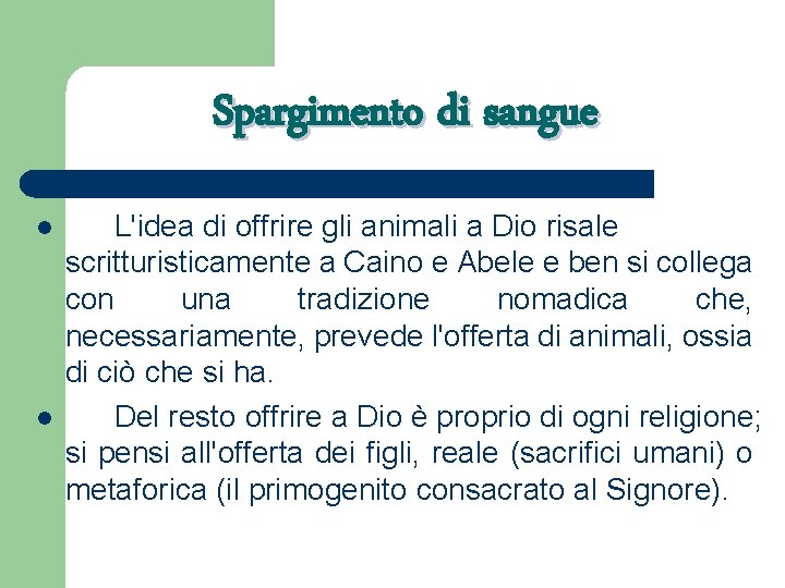 Spargimento di sangue l l L'idea di offrire gli animali a Dio risale scritturisticamente