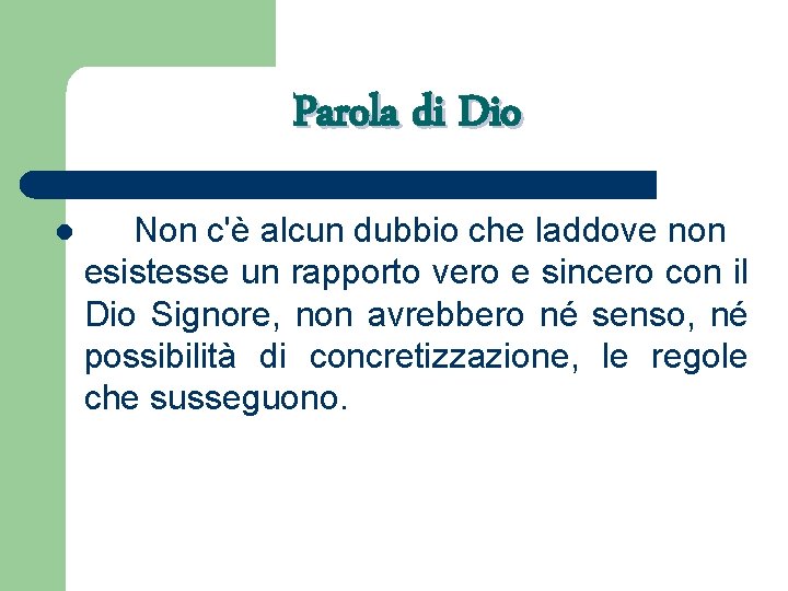 Parola di Dio l Non c'è alcun dubbio che laddove non esistesse un rapporto