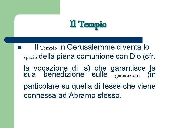 Il Tempio l Il Tempio in Gerusalemme diventa lo spazio della piena comunione con