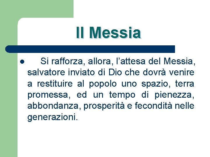 Il Messia l Si rafforza, allora, l’attesa del Messia, salvatore inviato di Dio che