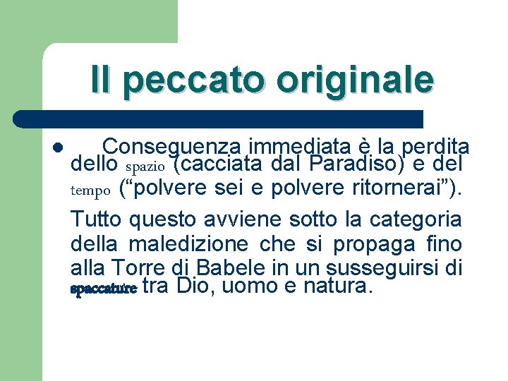 Il peccato originale l Conseguenza immediata è la perdita dello spazio (cacciata dal Paradiso)
