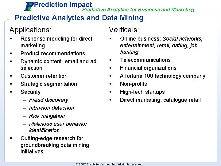 Predictive Analytics for Business and Marketing Predictive Analytics and Data Mining Applications: Verticals: §