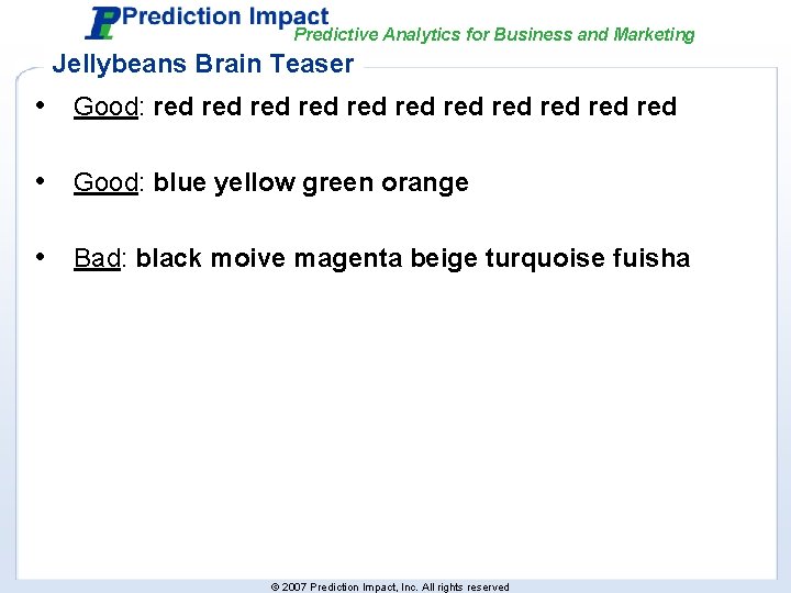 Predictive Analytics for Business and Marketing Jellybeans Brain Teaser • Good: red red red