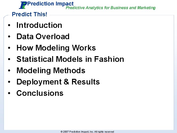 Predictive Analytics for Business and Marketing Predict This! • • Introduction Data Overload How