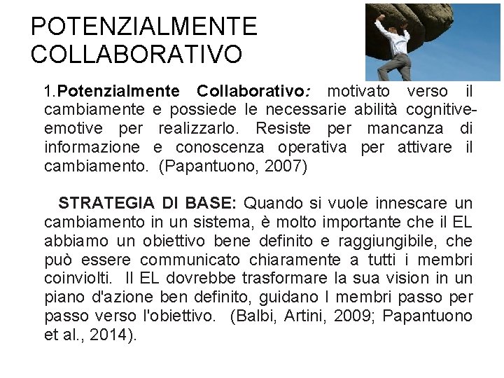 POTENZIALMENTE COLLABORATIVO 1. Potenzialmente Collaborativo: motivato verso il cambiamente e possiede le necessarie abilità