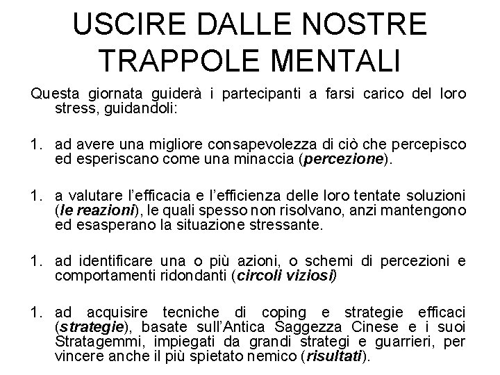 USCIRE DALLE NOSTRE TRAPPOLE MENTALI Questa giornata guiderà i partecipanti a farsi carico del