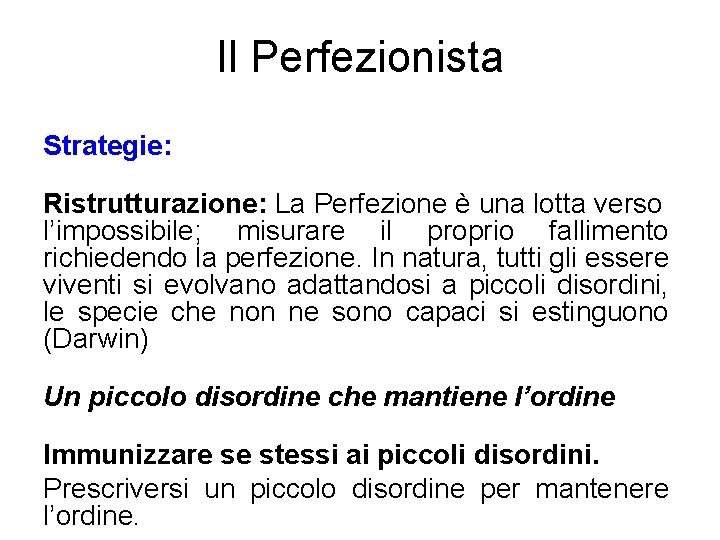Il Perfezionista Strategie: Ristrutturazione: La Perfezione è una lotta verso l’impossibile; misurare il proprio