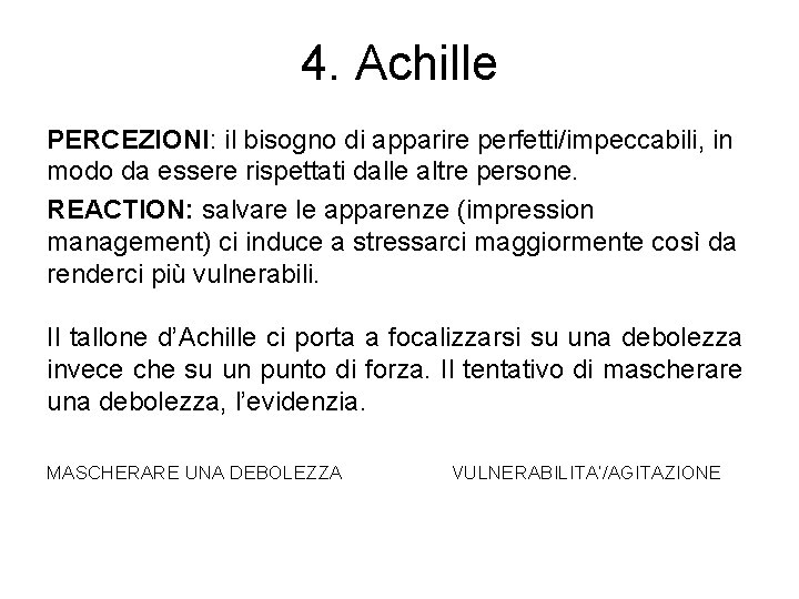 4. Achille PERCEZIONI: il bisogno di apparire perfetti/impeccabili, in modo da essere rispettati dalle