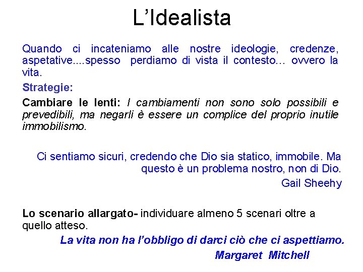 L’Idealista Quando ci incateniamo alle nostre ideologie, credenze, aspetative. . spesso perdiamo di vista