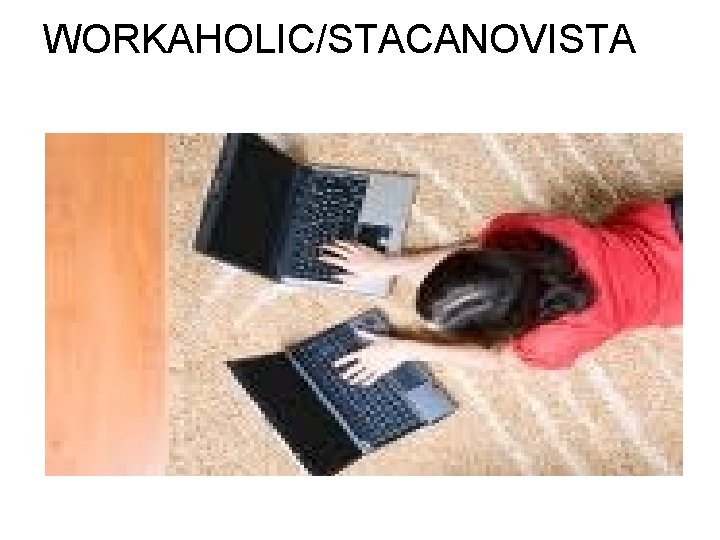 WORKAHOLIC/STACANOVISTA 