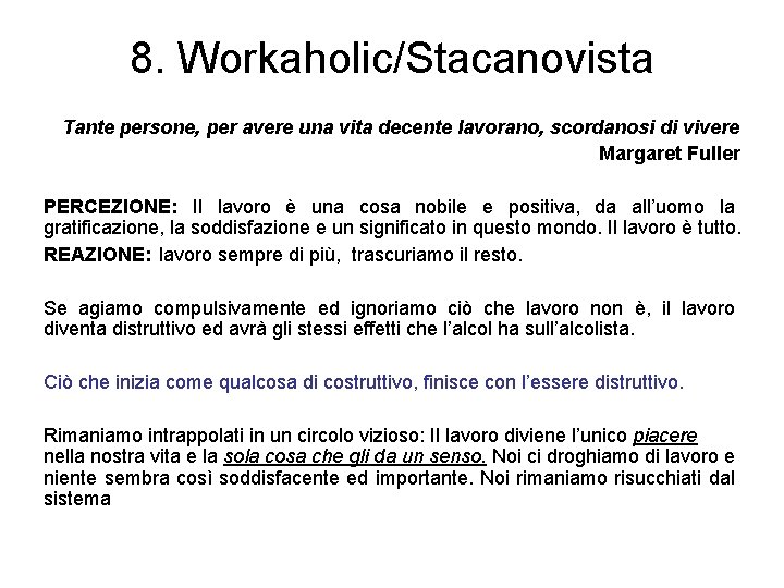 8. Workaholic/Stacanovista Tante persone, per avere una vita decente lavorano, scordanosi di vivere Margaret