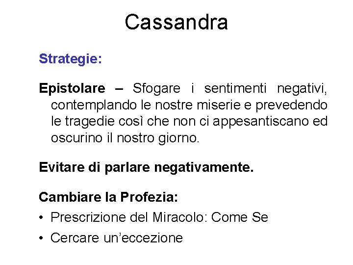 Cassandra Strategie: Epistolare – Sfogare i sentimenti negativi, contemplando le nostre miserie e prevedendo