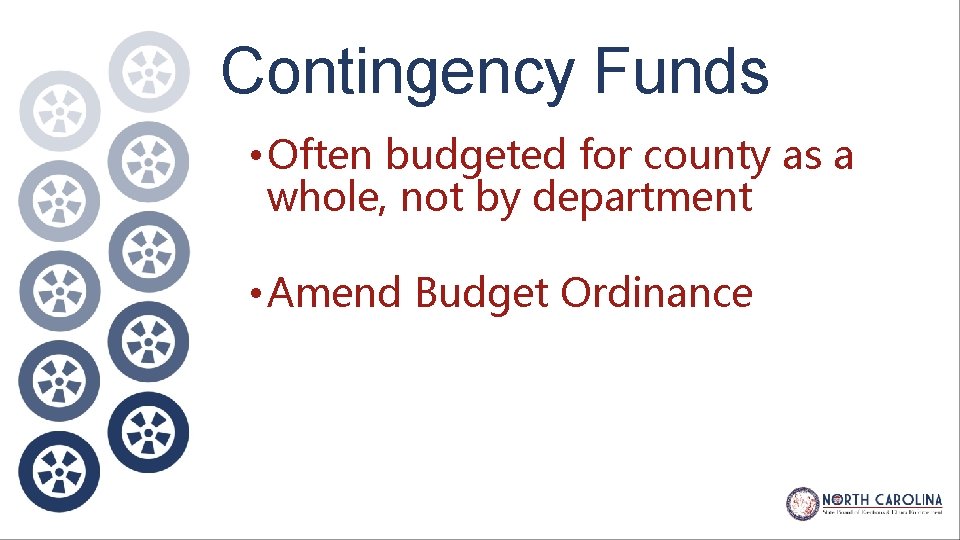 Contingency Funds • Often budgeted for county as a whole, not by department •