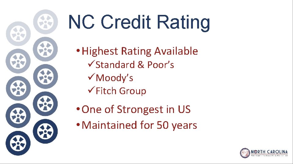 NC Credit Rating • Highest Rating Available üStandard & Poor’s üMoody’s üFitch Group •