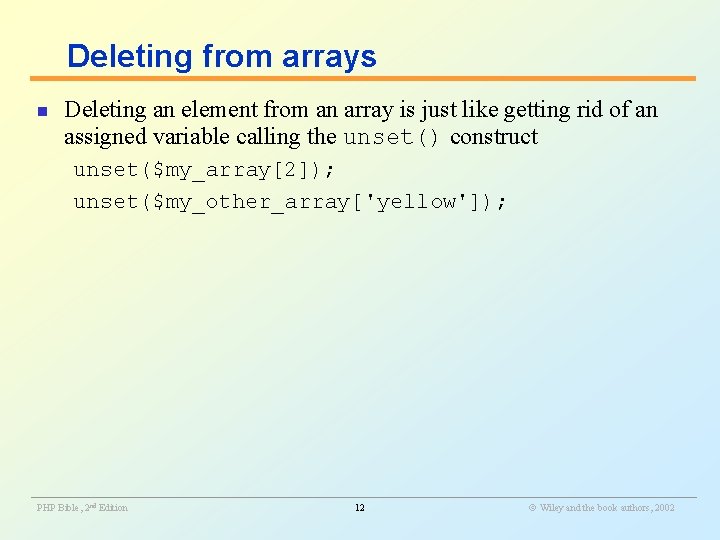 Deleting from arrays n Deleting an element from an array is just like getting