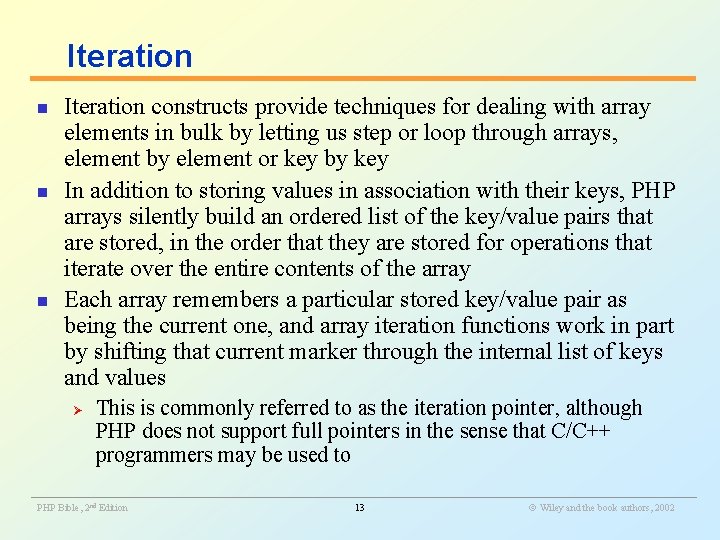 Iteration n Iteration constructs provide techniques for dealing with array elements in bulk by