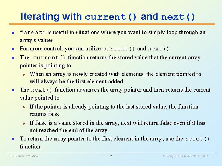 Iterating with current() and next() n n n foreach is useful in situations where