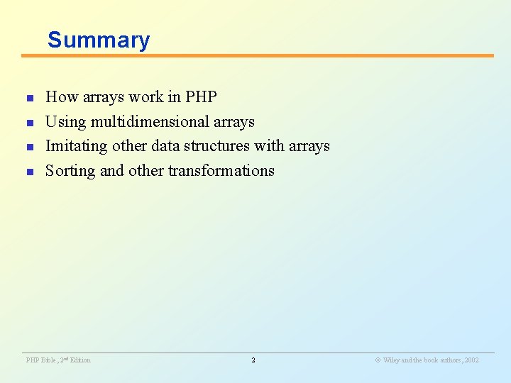 Summary n n How arrays work in PHP Using multidimensional arrays Imitating other data