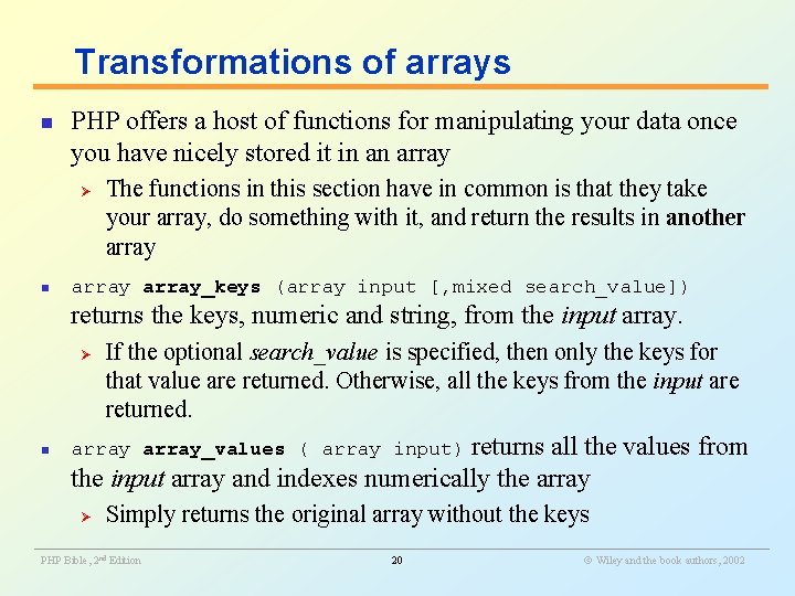 Transformations of arrays n PHP offers a host of functions for manipulating your data