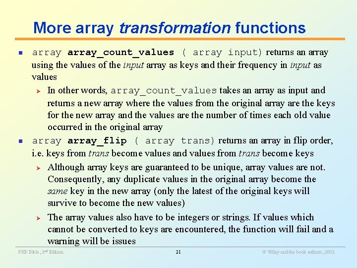 More array transformation functions array_count_values ( array input) returns an array using the values