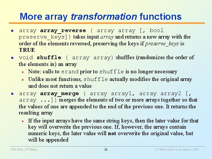 More array transformation functions n n n array_reverse ( array [, bool preserve_keys]) takes