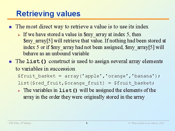 Retrieving values n The most direct way to retrieve a value is to use