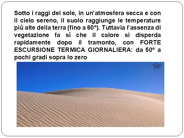 Sotto i raggi del sole, in un’atmosfera secca e con il cielo sereno, il