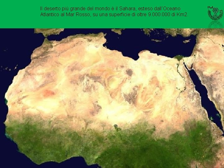 Il deserto più grande del mondo è il Sahara, esteso dall’Oceano Atlantico al Mar