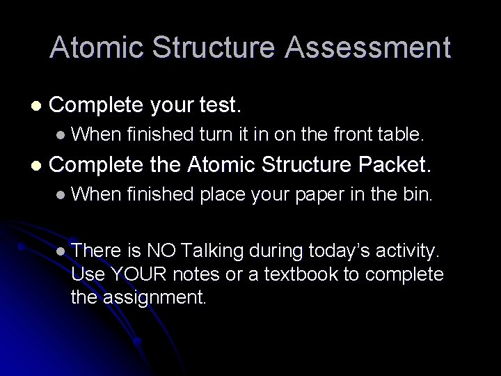 Atomic Structure Assessment l Complete your test. l When l finished turn it in