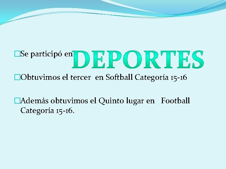 �Se participó en �Obtuvimos el tercer en Softball Categoría 15 -16 �Además obtuvimos el