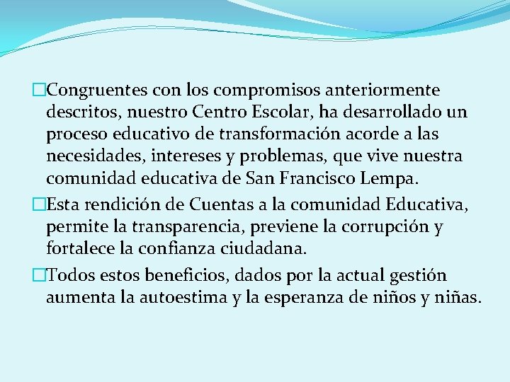 �Congruentes con los compromisos anteriormente descritos, nuestro Centro Escolar, ha desarrollado un proceso educativo