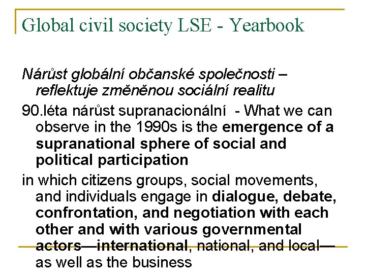 Global civil society LSE - Yearbook Nárůst globální občanské společnosti – reflektuje změněnou sociální