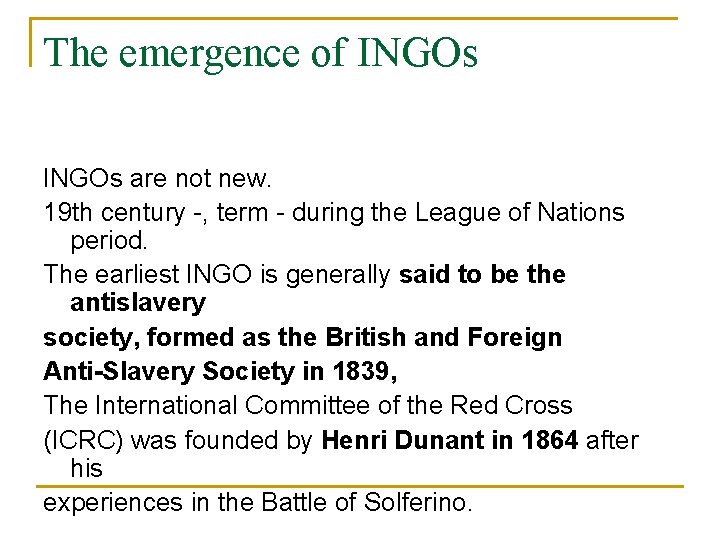 The emergence of INGOs are not new. 19 th century -, term - during