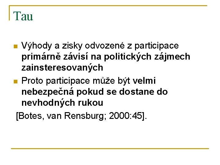 Tau Výhody a zisky odvozené z participace primárně závisí na politických zájmech zainsteresovaných n