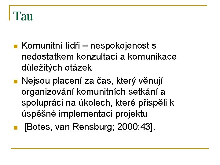 Tau n n n Komunitní lídři – nespokojenost s nedostatkem konzultací a komunikace důležitých