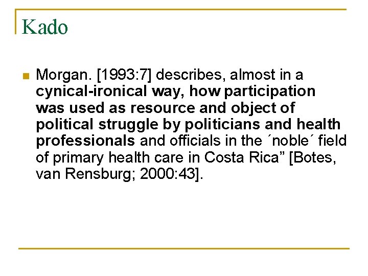 Kado n Morgan. [1993: 7] describes, almost in a cynical-ironical way, how participation was