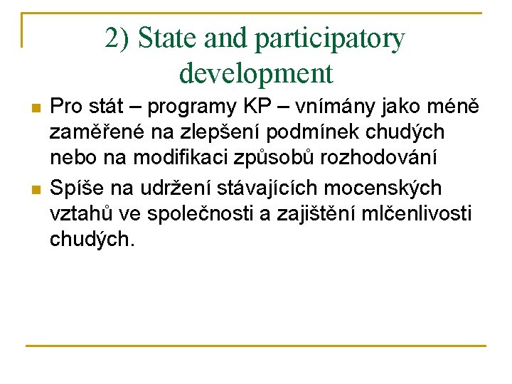 2) State and participatory development n n Pro stát – programy KP – vnímány