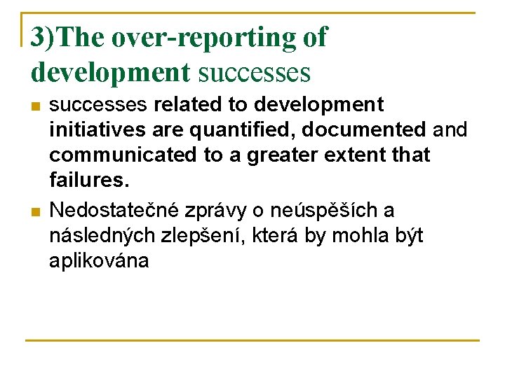3)The over-reporting of development successes n n successes related to development initiatives are quantified,