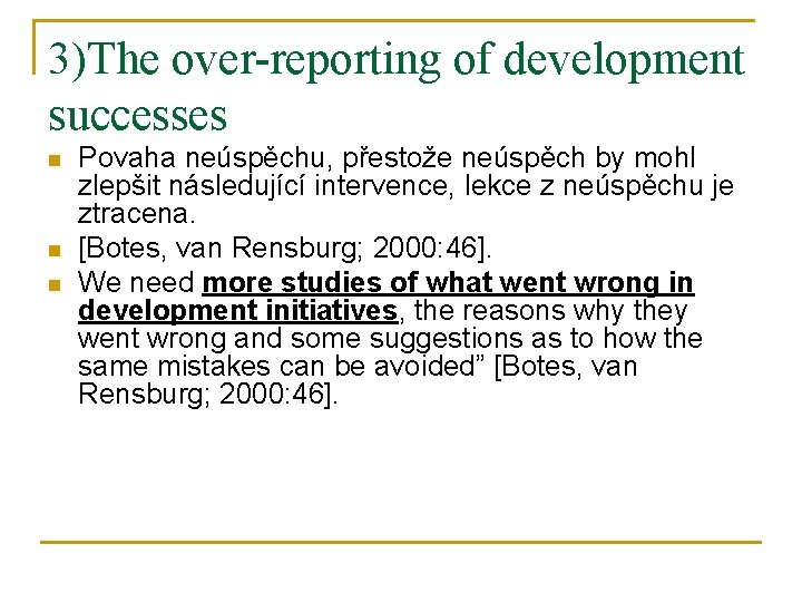 3)The over-reporting of development successes n n n Povaha neúspěchu, přestože neúspěch by mohl