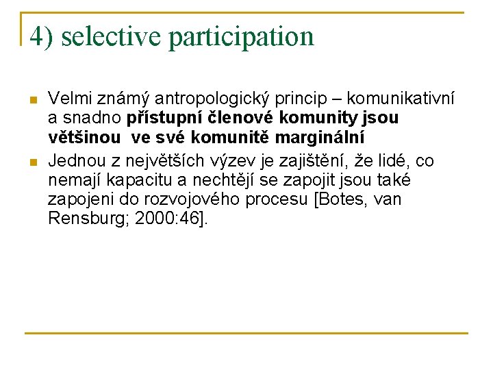 4) selective participation n n Velmi známý antropologický princip – komunikativní a snadno přístupní