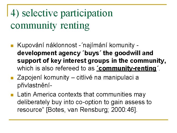4) selective participation community renting n n n Kupování náklonnost -´najímání komunity development agency