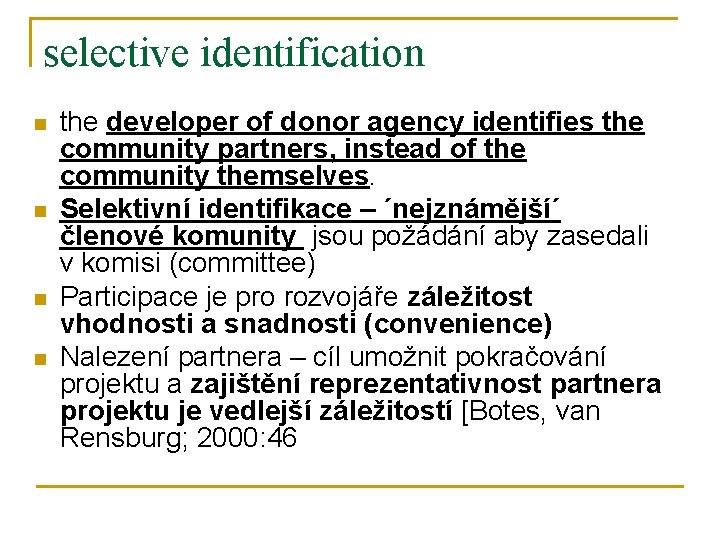 selective identification n n the developer of donor agency identifies the community partners, instead