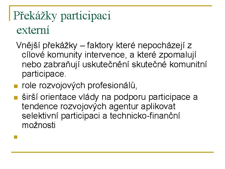 Překážky participaci externí Vnější překážky – faktory které nepocházejí z cílové komunity intervence, a