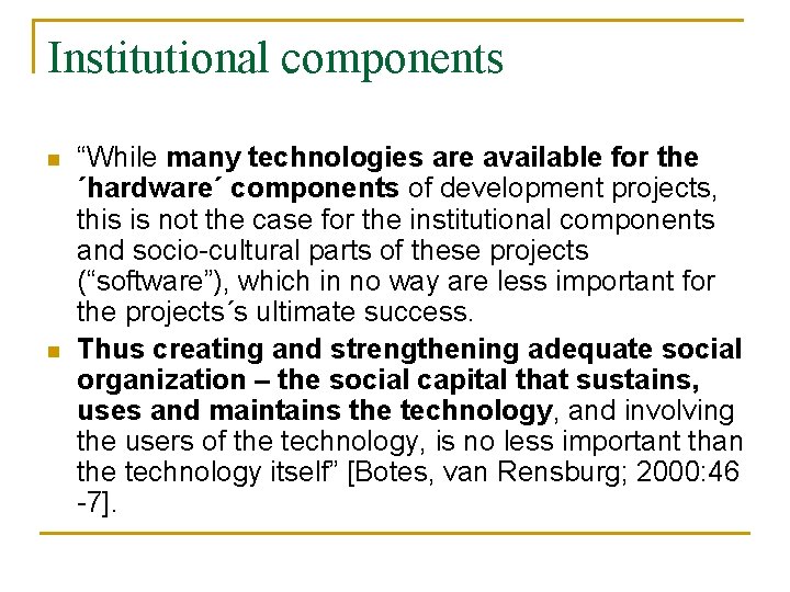 Institutional components n n “While many technologies are available for the ´hardware´ components of