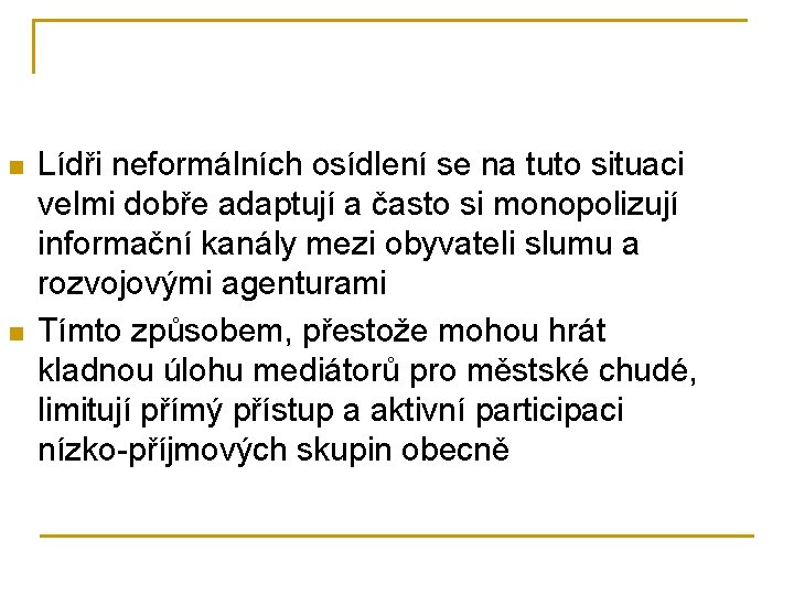 n n Lídři neformálních osídlení se na tuto situaci velmi dobře adaptují a často